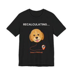 Recalculating… (Saw a Squirrel) Tee | PAWS Golden Retriever