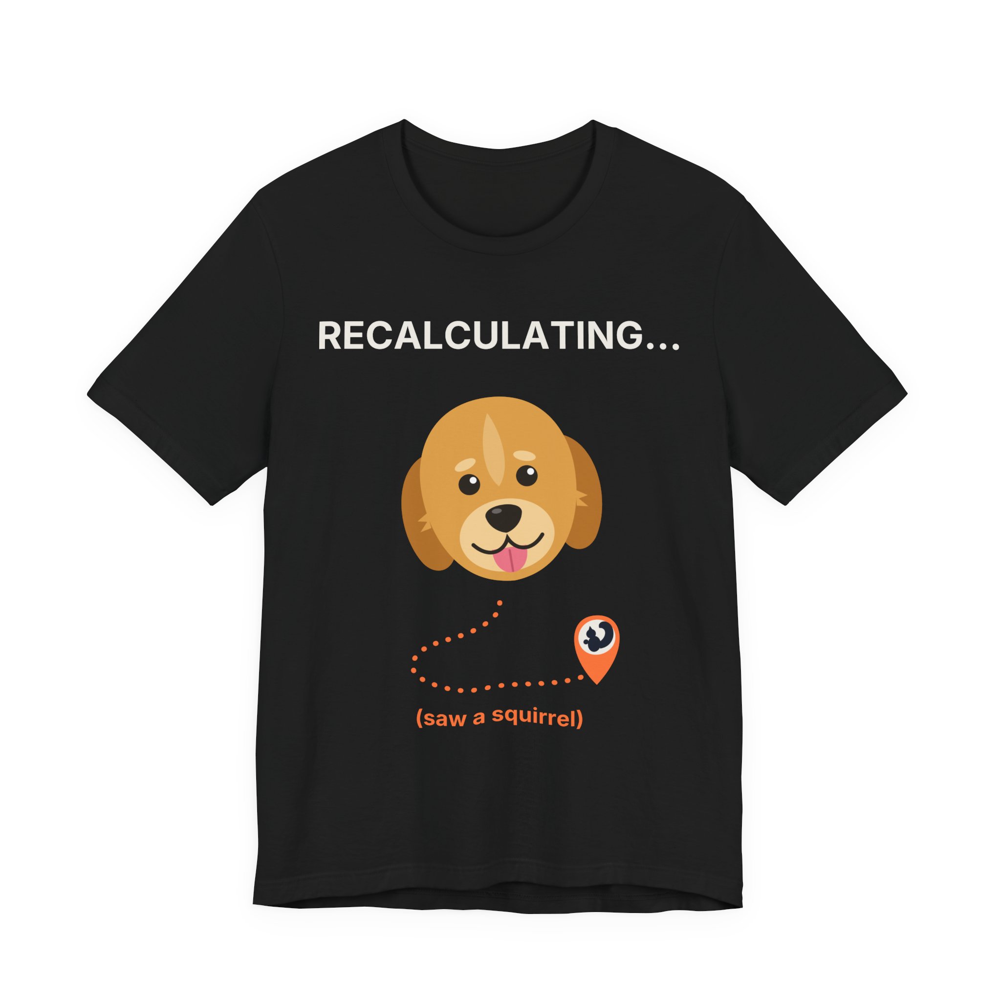 Recalculating… (Saw a Squirrel) Tee | PAWS Golden Retriever