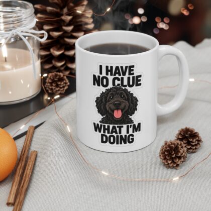 I Have No Clue What I'm Doing Mug 11oz | Doodle