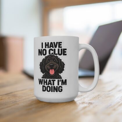 I Have No Clue What I'm Doing Mug 15oz | Doodle